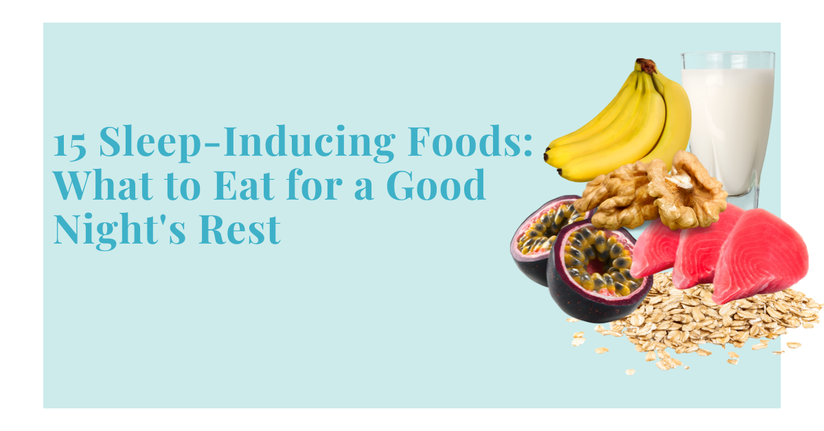 15 Sleep-Inducing Foods: What to Eat for a Good Night's Rest