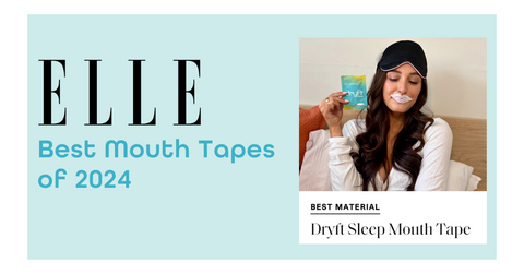 ELLE Magazine: The 7 Best Mouth Tapes to Help You Sleep Better | Dryft