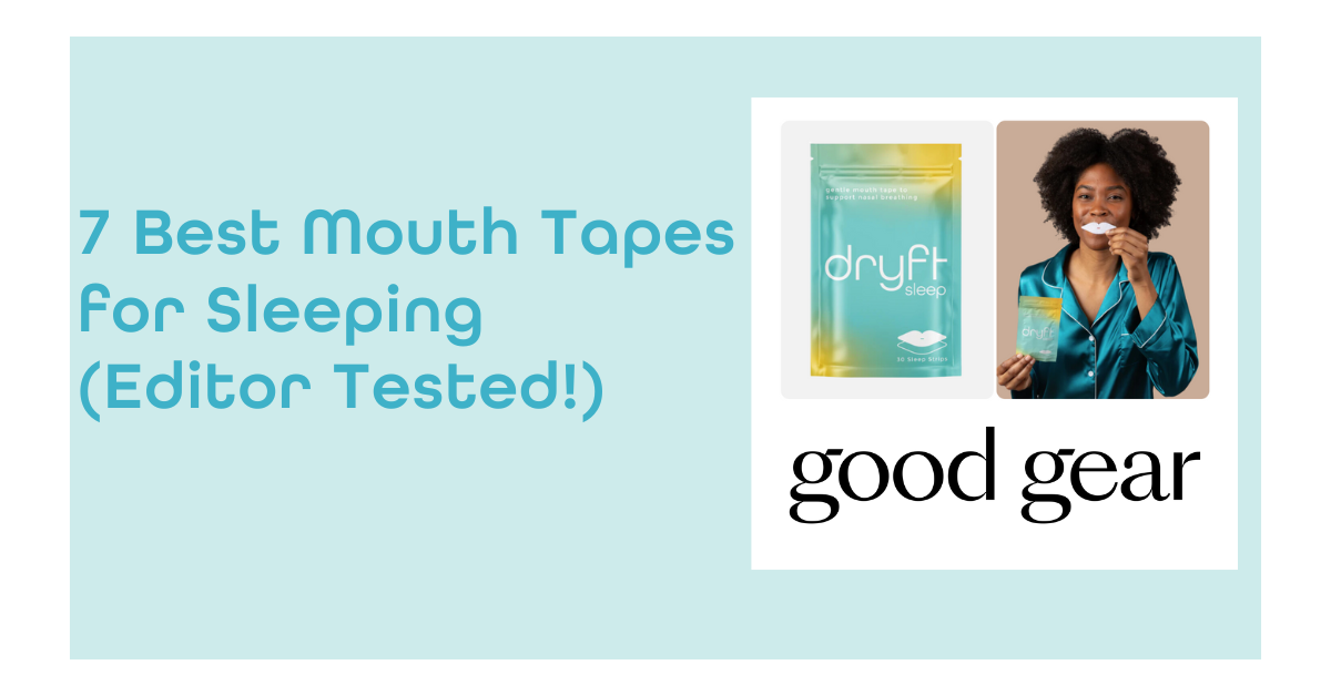 Good Gear: 7 Best Mouth Tapes for Sleeping
