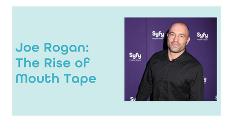 Sleep Dr. Joe Rogan Joe Rogan: The Rise of Mouth Tape | Dryft Sleep