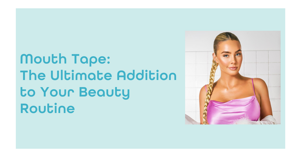 Mouth Tape: The Ultimate Addition to Your Beauty Routine