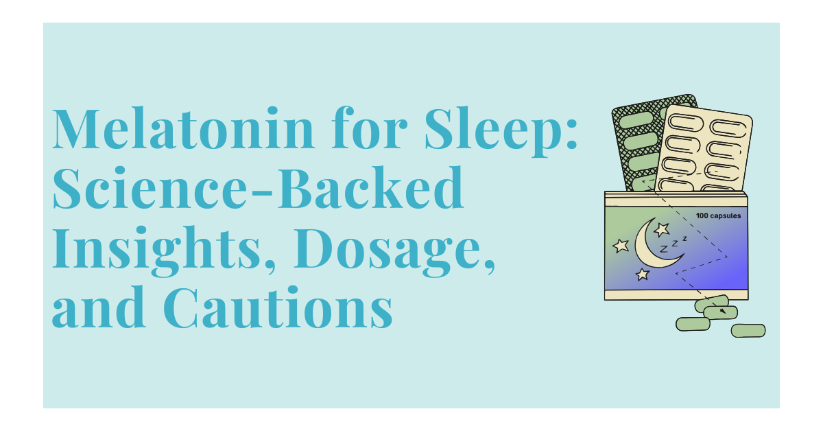 Melatonin for Sleep: Science-Backed Insights, Dosage, and Cautions