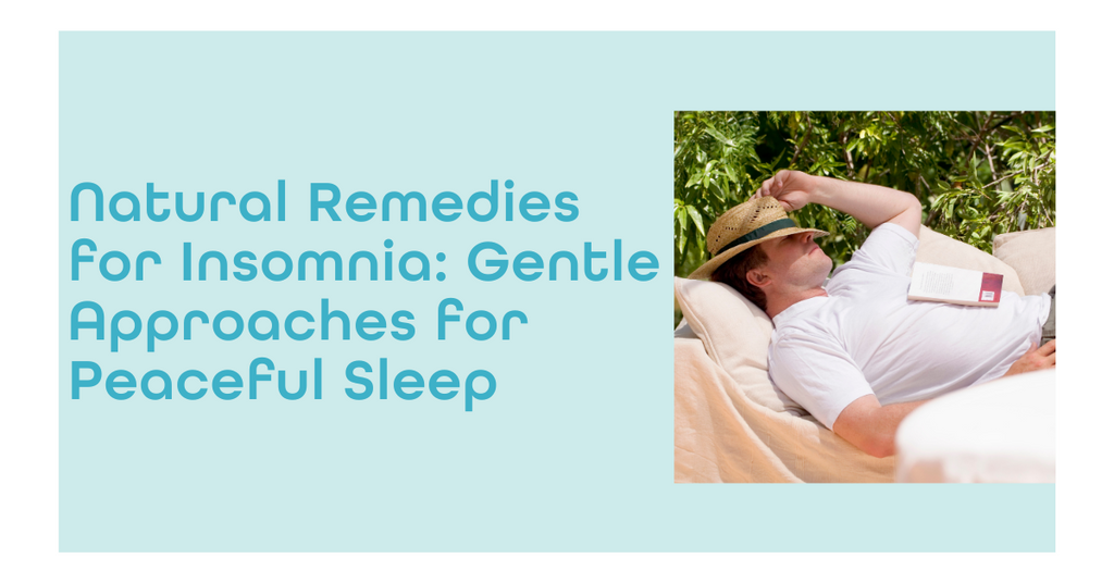 Natural Remedies for Insomnia: Gentle Approaches for Peaceful Sleep
