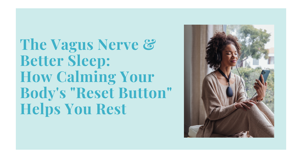 The Vagus Nerve and Better Sleep: How Calming Your Body's 