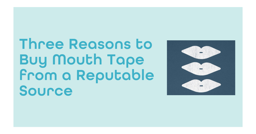 Three Reasons to Buy Mouth Tape from a Reputable Source